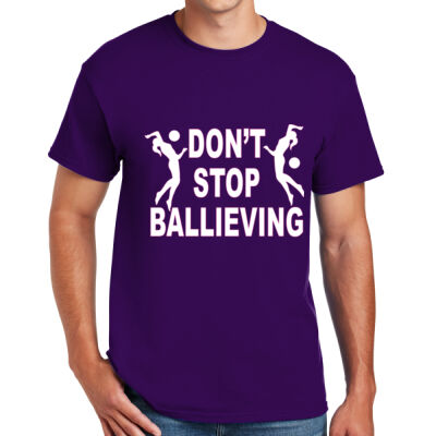 DON'T STOP BALLIEVING ADULT- DryBlend ® 50 Cotton/50 Poly T Shirt Thumbnail