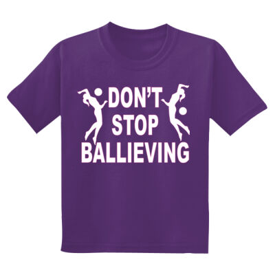 DON'T STOP BALLIEVING - YOUTH - DryBlend ® 50 Cotton/50 Poly T Shirt Thumbnail